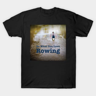 Rowing Rowers in Color - Do What You Love, Rowing T-Shirt